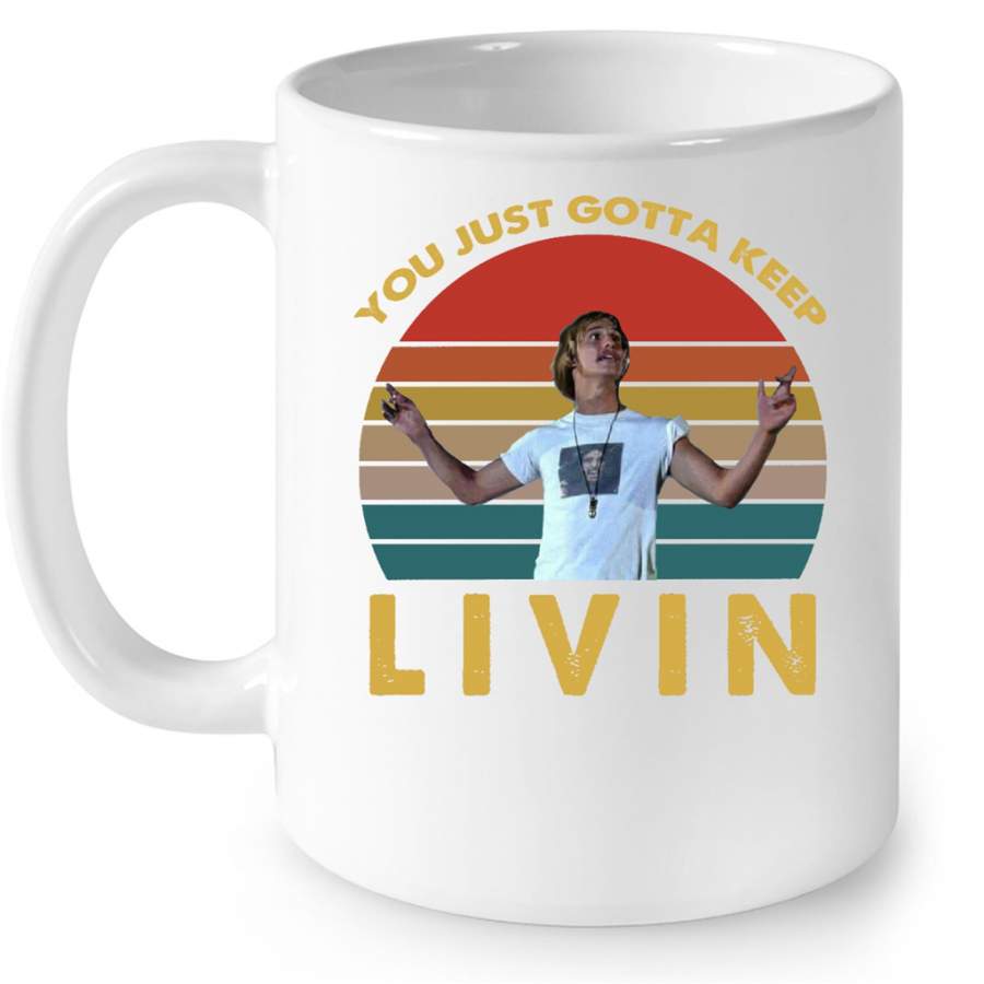 You Just Gotta Keep Livin Classic VIntage – Full-Wrap Coffee White Mug