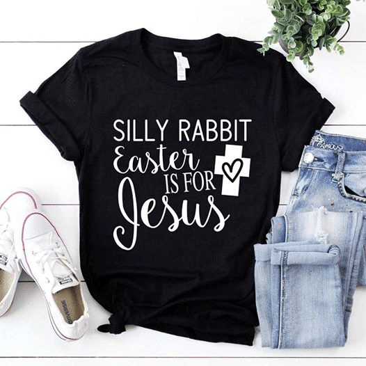 Silly Rabbit Easter Is For Jesus T Shirt Hoodie Sweater  Size S-5Xl