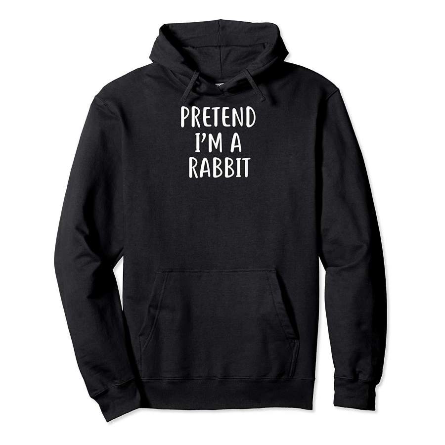 Pretend I’m A Rabbit Easy Lazy Halloween Costume Hoodie