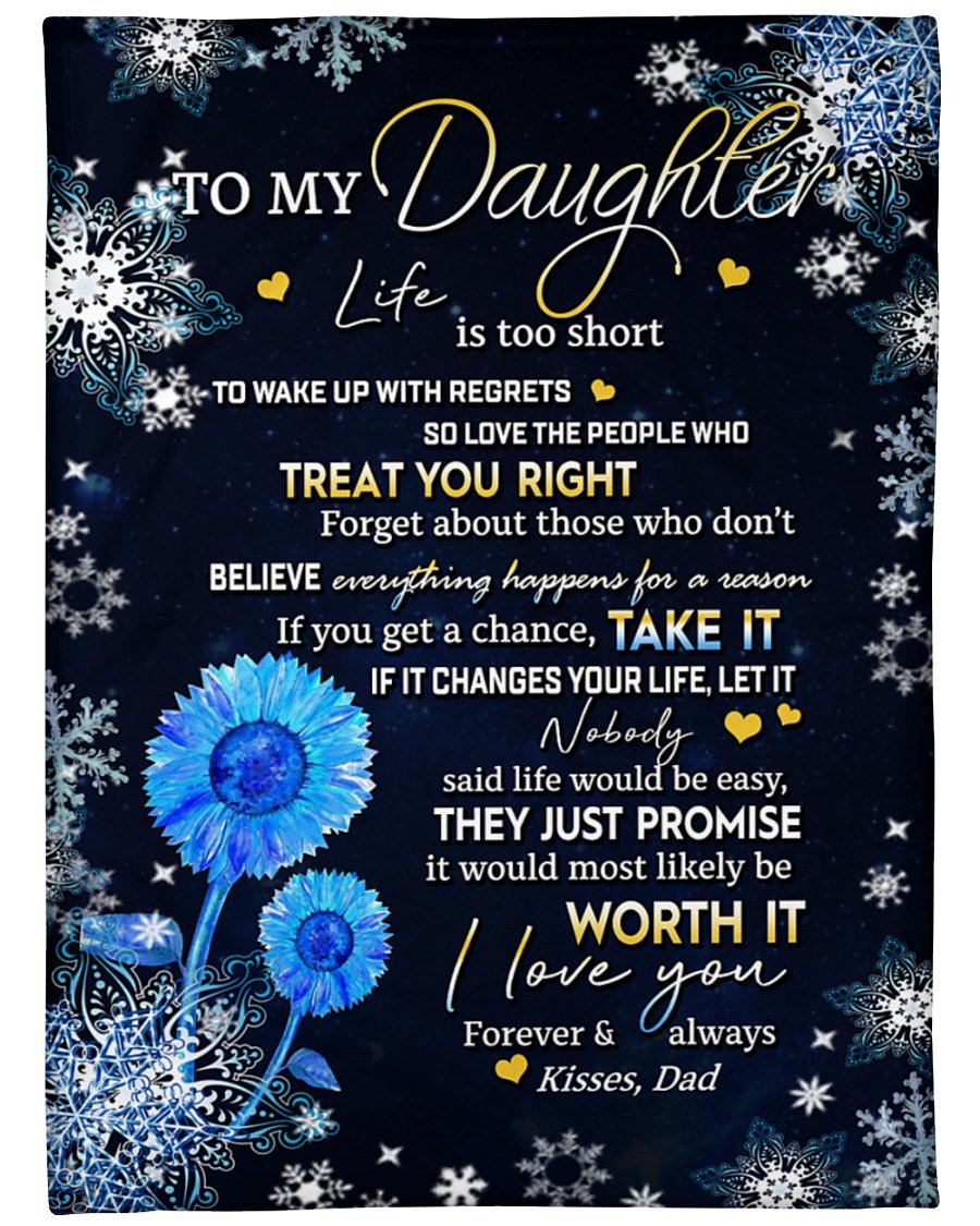 To My Daughter Life Is To Short To Wake Up With Regrets So Love The People Fleece Blanket – Quilt Blanket  Home Decor Bedding Couch Sofa Soft and Comfy Cozy