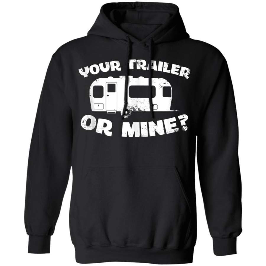 Your Trailer Or Mine Funny Redneck Mobile Home Park America Coffee Mug Hoodie