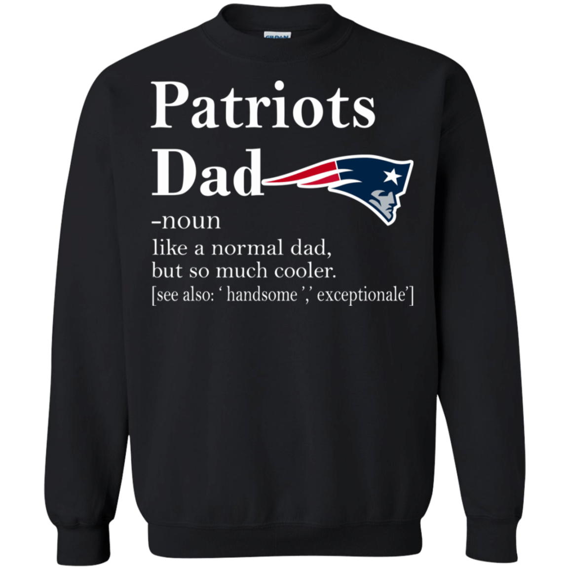 New England Patriots Like A Normal Dad But So Much Cooler shirt Sweatshirt