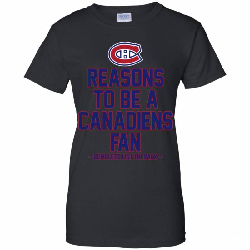 Reasons to be a MontrÈal Canadiens Fan Complete List on Back – Funny Shirts