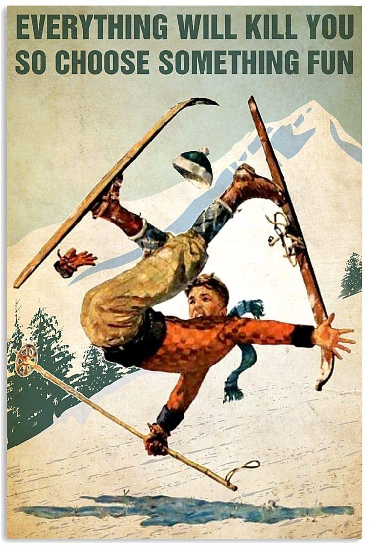 Vintage Boy Skiing Falling – Everything Will Kill You So Choose Something Fun Poster Art Print      Home Decor Gift For Men Women Family Friend On Birthday Xmas