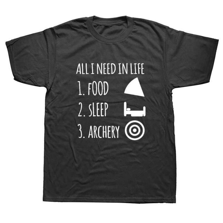 All I Need In Life Food Sleep And Archery Funny T Shirts Men Summer Cotton Harajuku Short Sleeve O Neck Streetwear Black T-Shirt