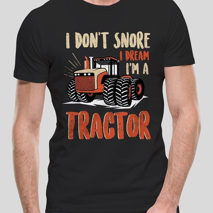 I Dont Snore I Dream Im A Tractor Standard Men T-shirt