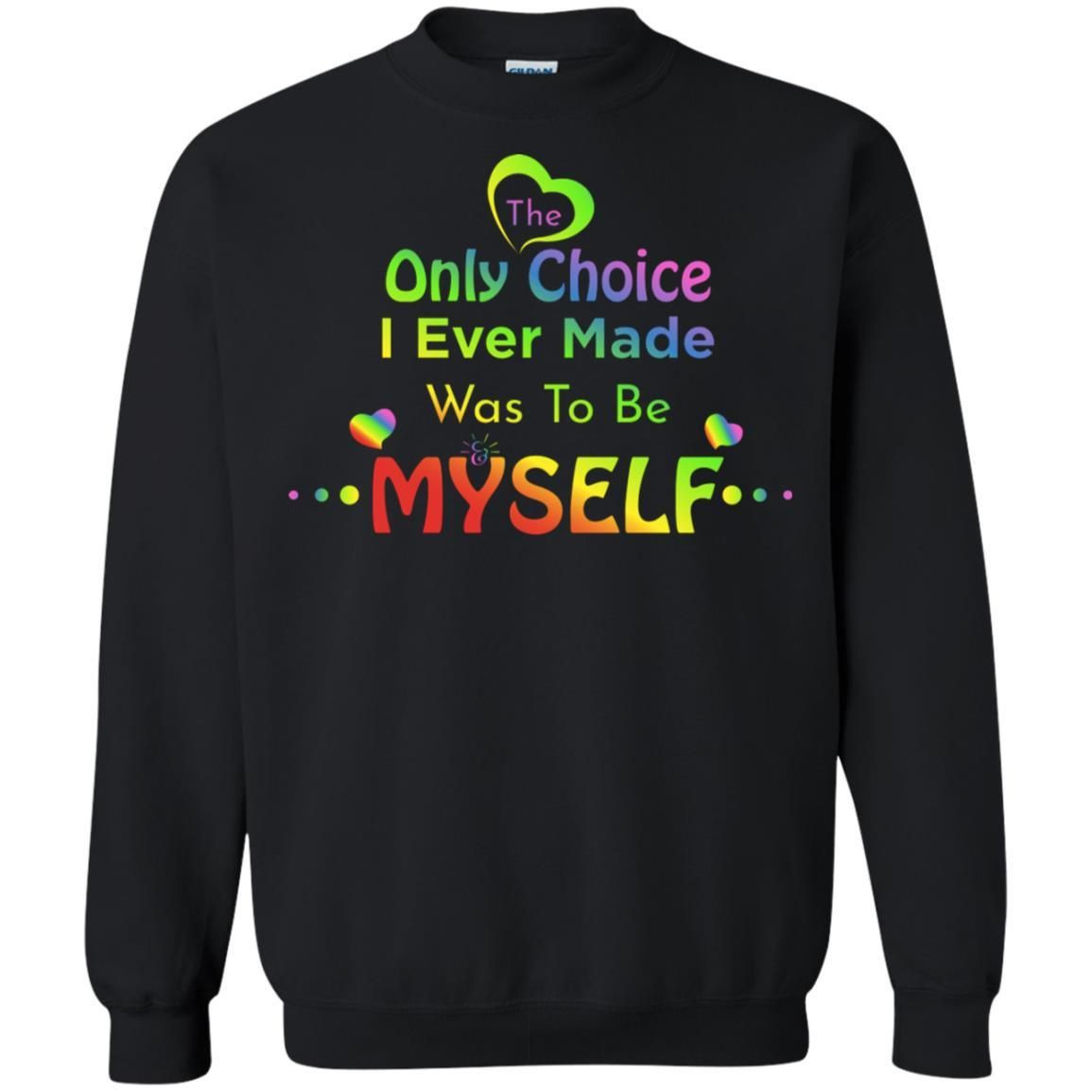 The Only Choice I Ever Made Was To Be Myself Lgbtq Shirt