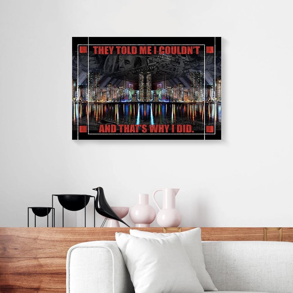 Canvas Prints They Told Me I Couldn’T And That’S Why I Did Business Canvas Home Decor Canvas