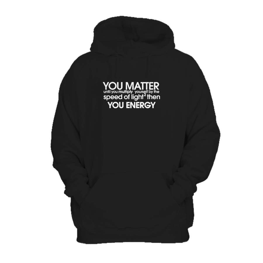 You Matter Science You Energy Speed Of Light Hoodie