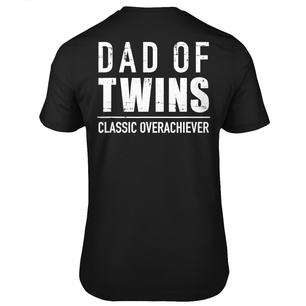 Dad Of Twins Classic Overachiever T Shirts Print On Back