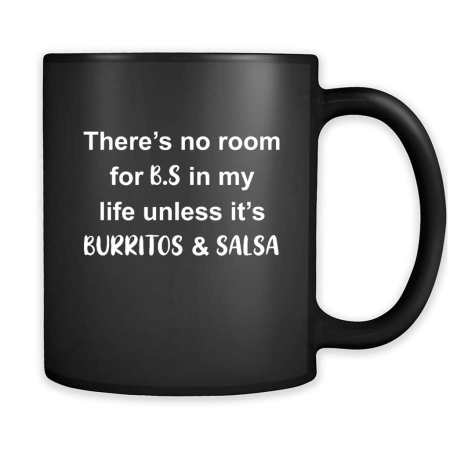 There’s No Room For B.S In My Life Unless It’s Burritos & Salsa – Full-Wrap Coffee Black Mug