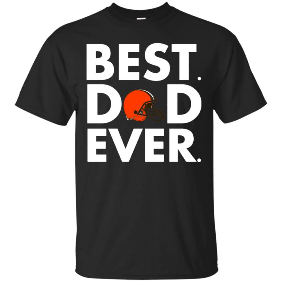 Amazing tee Best Dad Ever Cleveland Browns Father’s Day Shirt T-Shirt