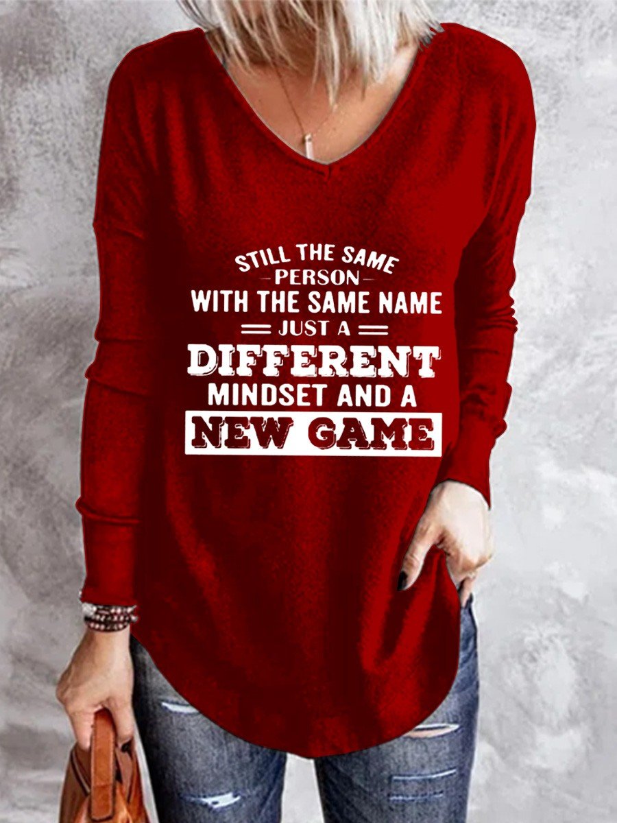 Women Still The Same Person With The Same Name Just A Different Mindset And A New Game V-Neck Long Sleeve T-Shirt