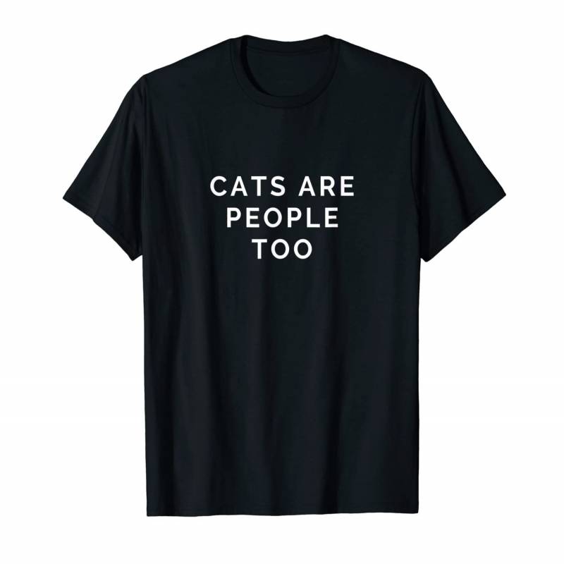 Cats Are People Too Slogan Funny Pet Owner Kitten Lover T-shirt