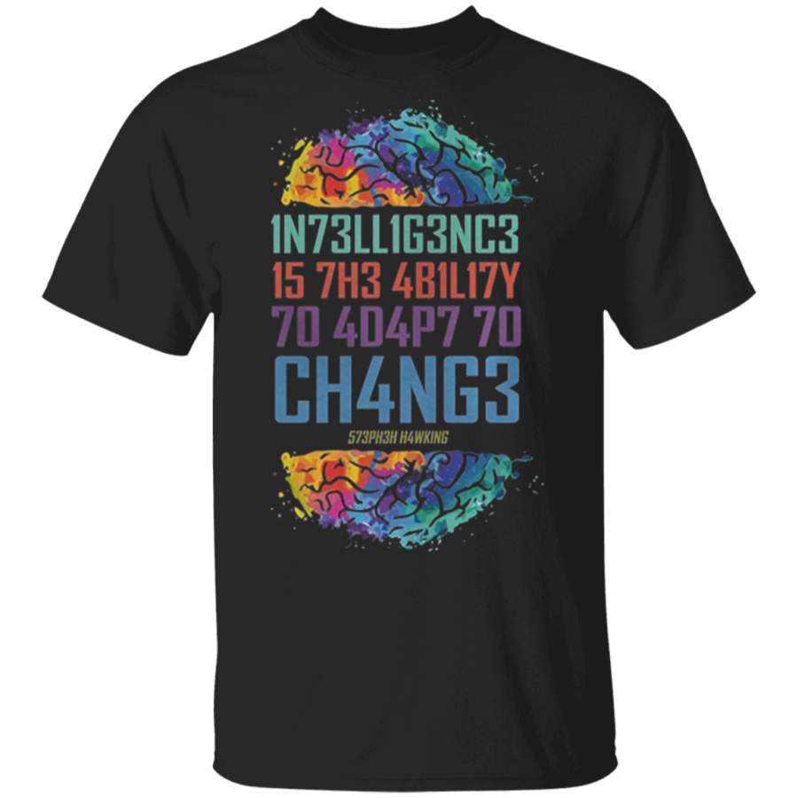 Intelligence is The Ability to Adapt to Change T Shirt