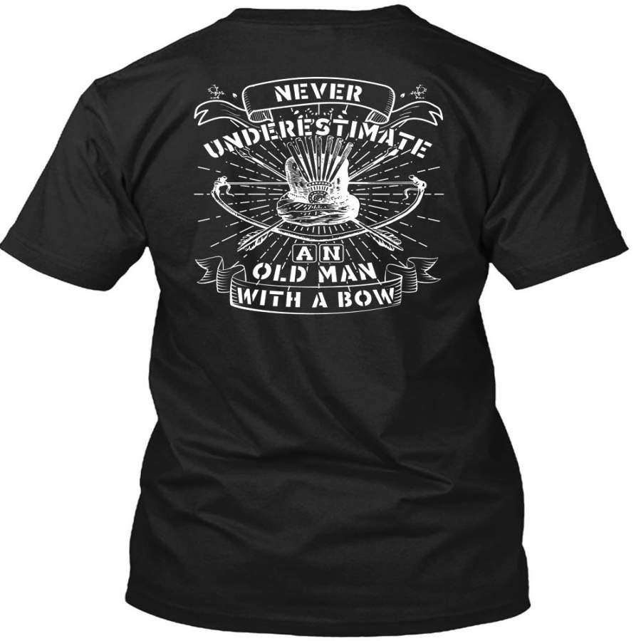 Never Underestimate An Old Man With A Bow T Shirt, I Love Hunter T Shirt