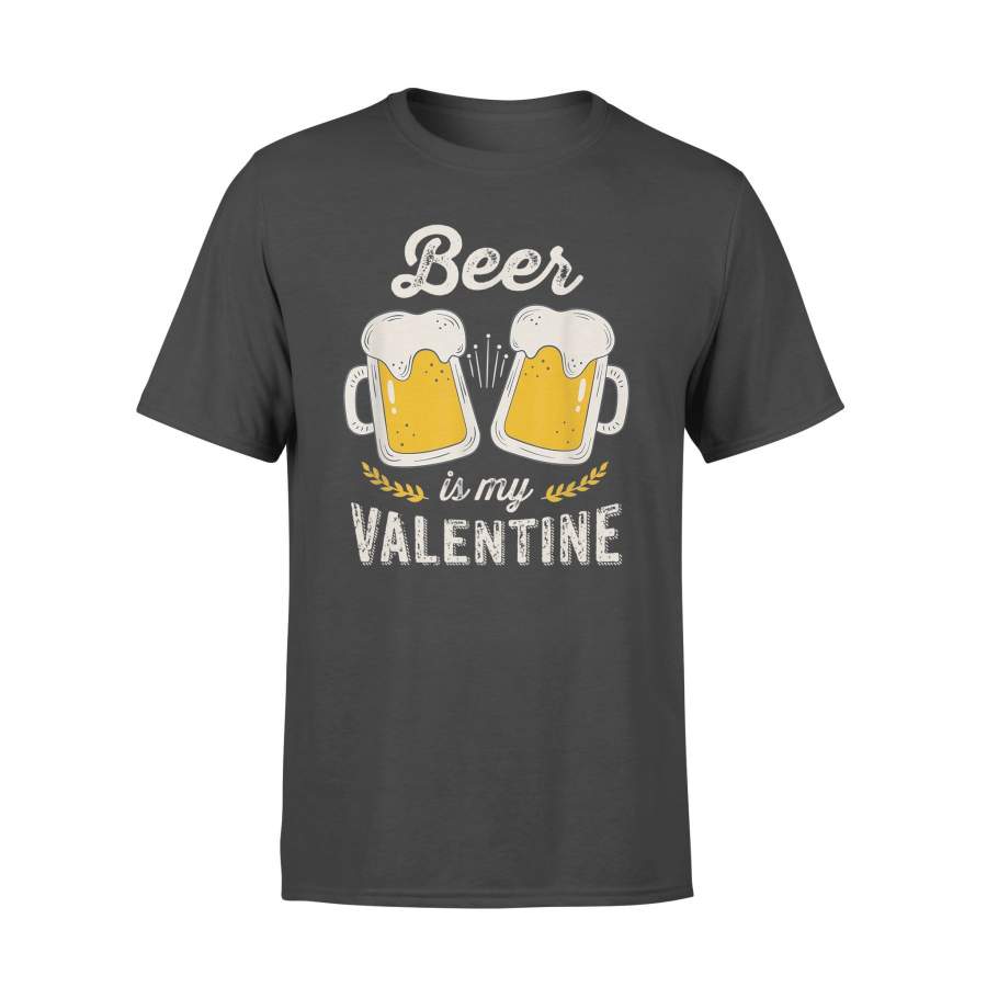 Beer Is My Valentine – Funny Adult Anti Valentine’s Day T-Shirt – Standard T-shirt