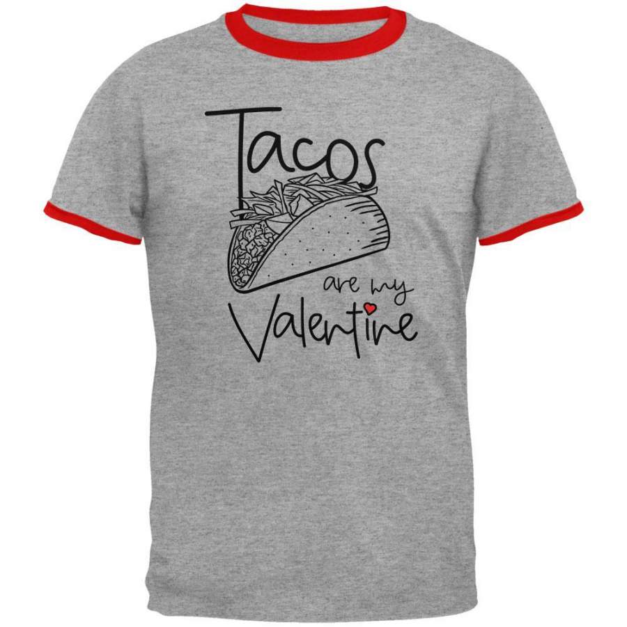 Valentine’s Day Tacos are my Valentine Mens Ringer T Shirt