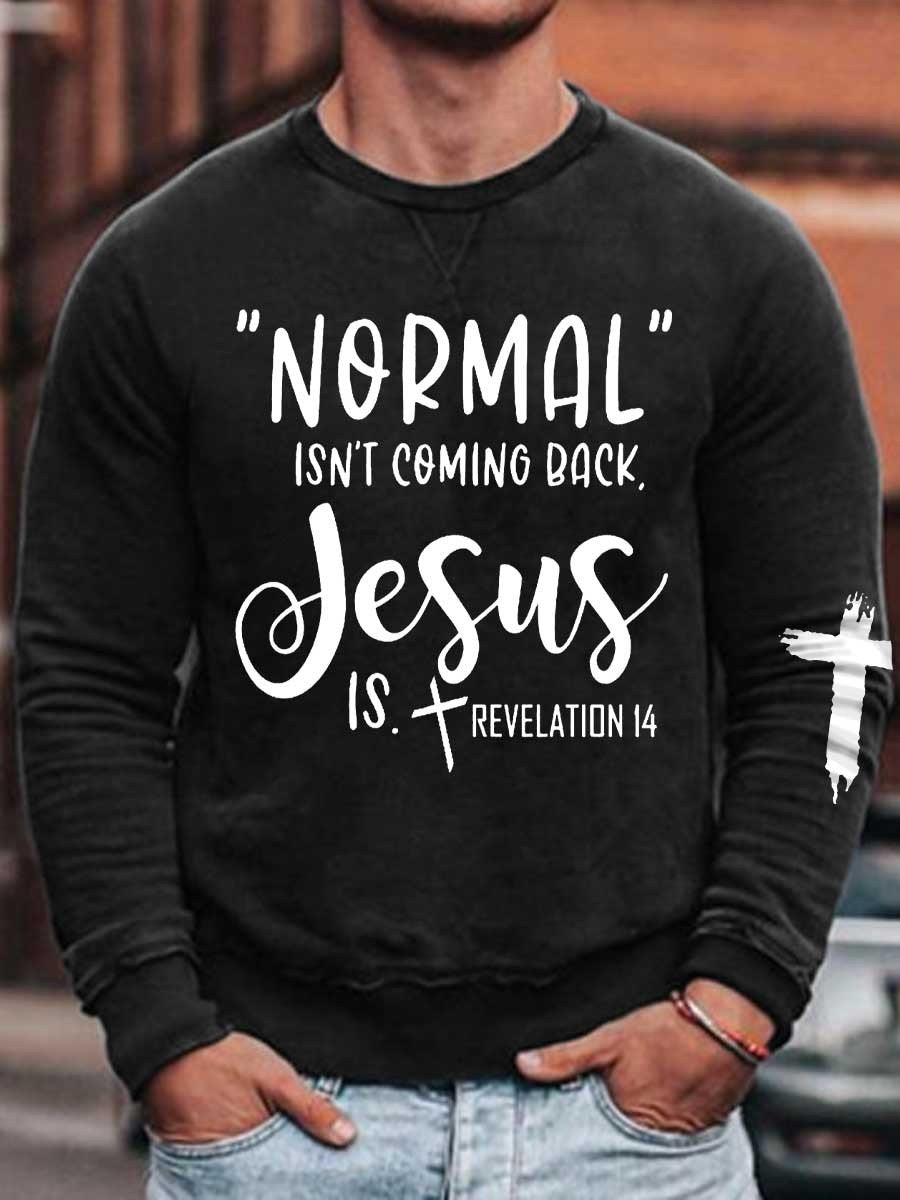 Men’S Normal Isn’t Coming Back Jesus Is Revelation 14 Sweatshirt
