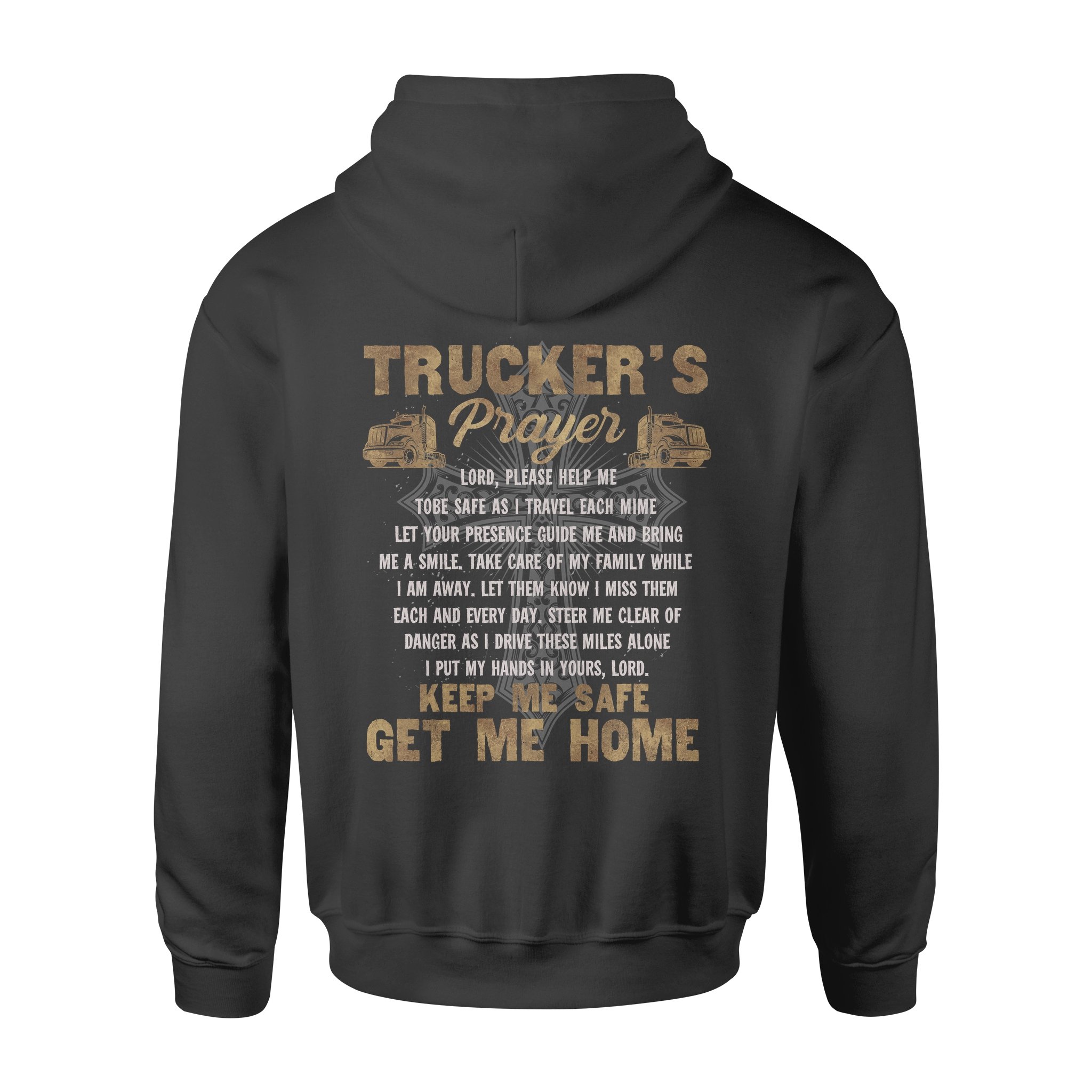 Trucker’s Prayer Lord Please Help Me To Be Safe As I Travel Each Mime Keep Me Safe Get Me Home – Standard Hoodie