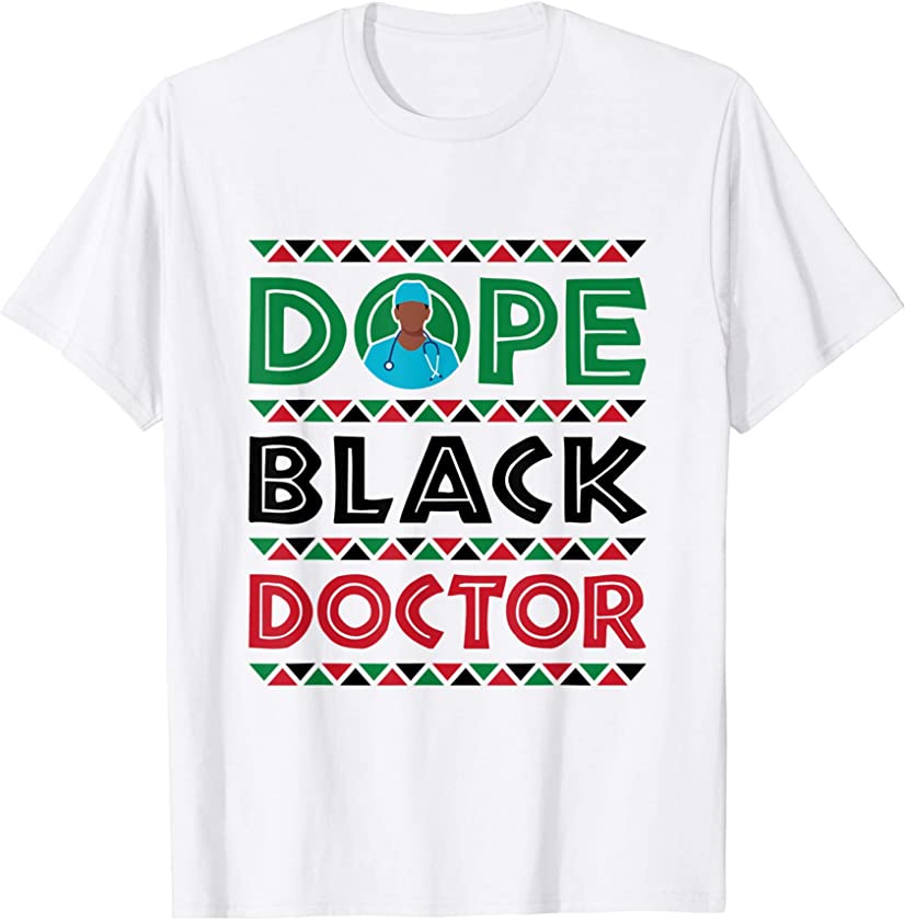 Dope Black Doctor Physician African American Afrocentric T-Shirt