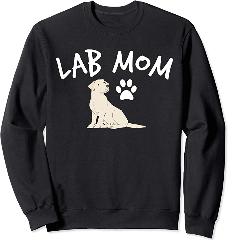 Labrador Retriever Lab Mom Dog Puppy Pet Lover Gift Sweatshirt