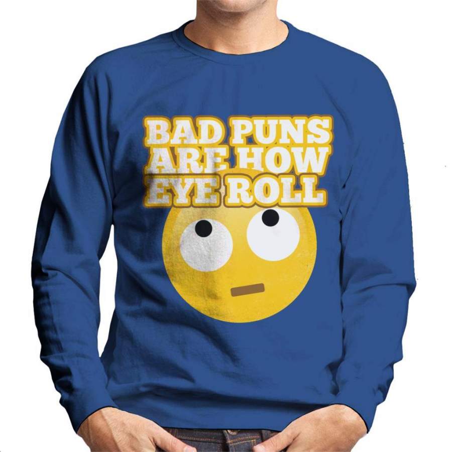 Bad Puns Are How Eye Roll Men’s Sweatshirt