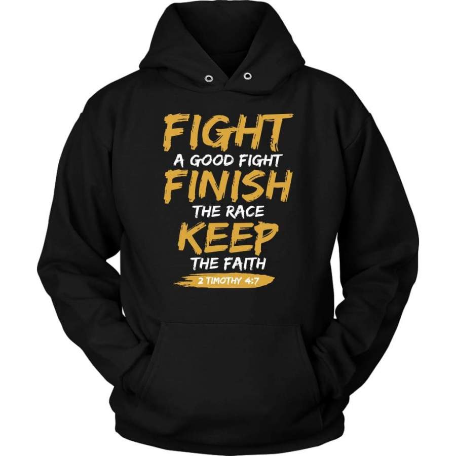 Fight a good fight finish the racec keep the faith 2 Timothy 4:7 hoodie