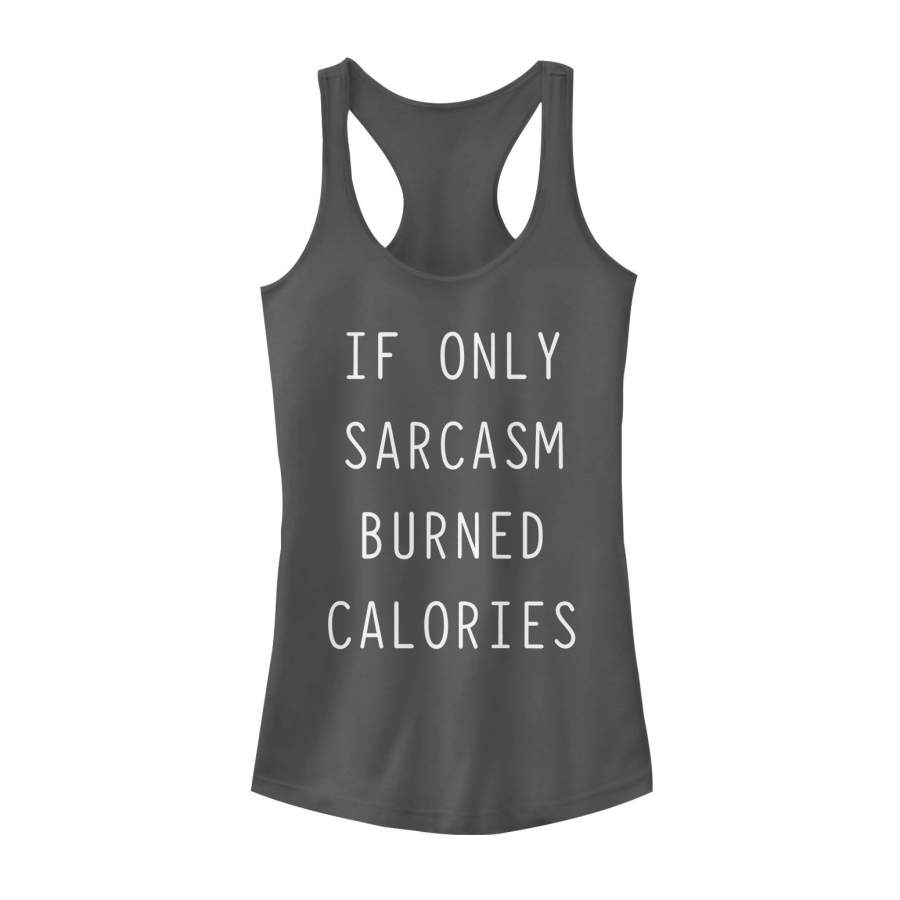 CHIN UP Junior’s Sarcasm Burns Calories  Racerback Tank