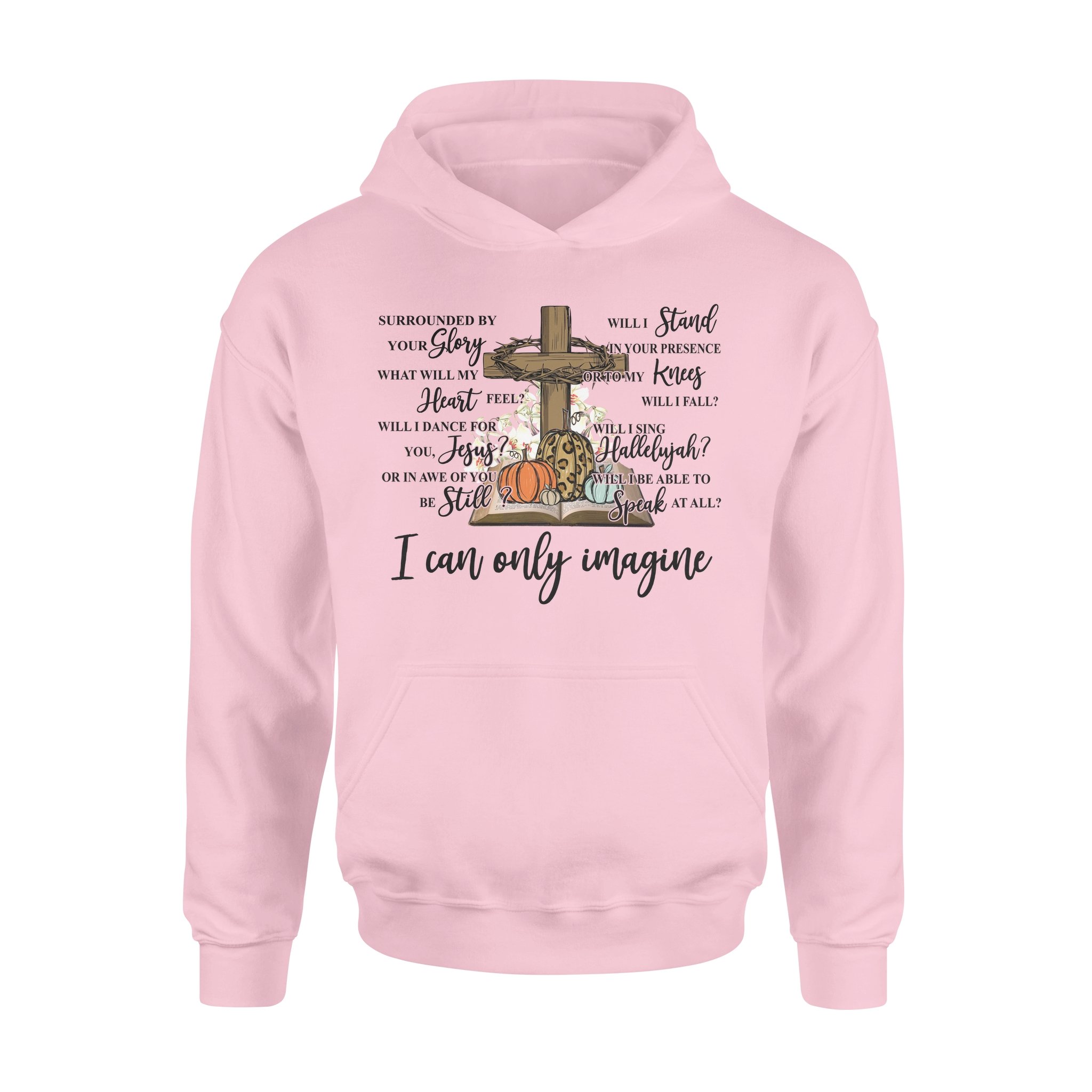 Jesus Cross Surrounded By Your Glory What Will My Heart Feel I Can Only Imagine – Standard Hoodie