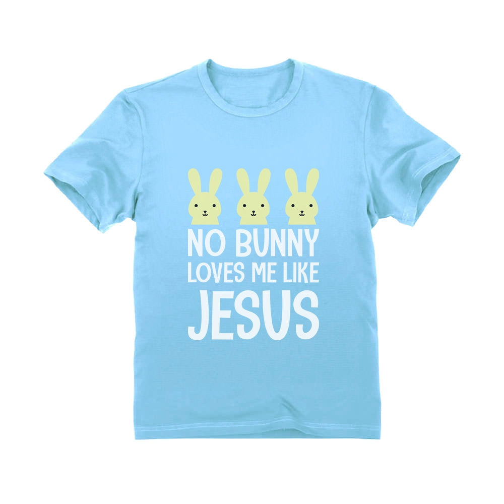 No Bunny Loves Me Like Jesus Easter Christian Infant Kids T-Shirt