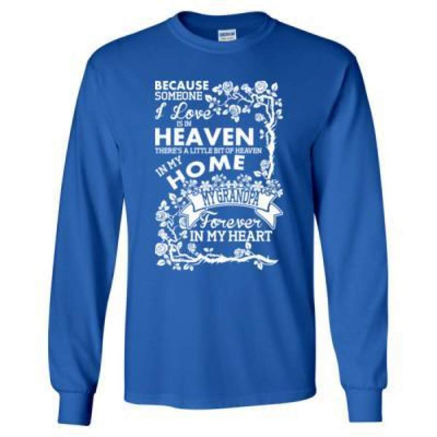 AGR Because Someone I Love Is In Heaven My Grandpa Forever In My Heart – Long Sleeve T-Shirt