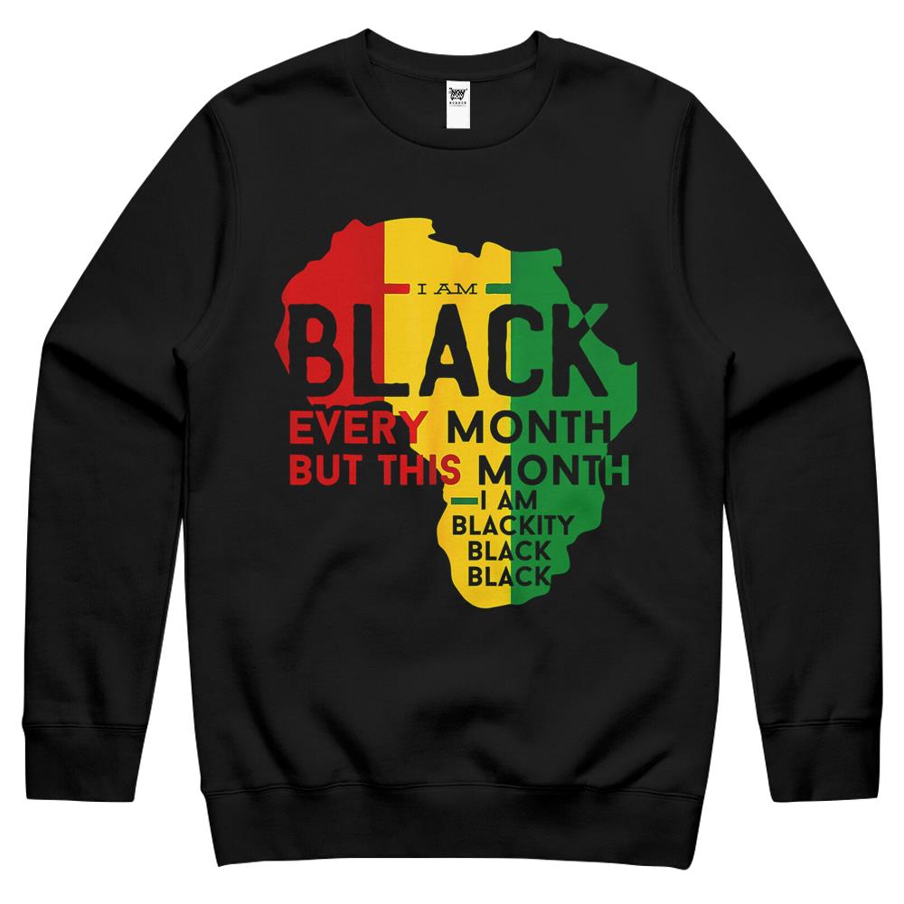 I Am Black Every Month But This Month I’M Blackity Black Crewneck Sweatshirt