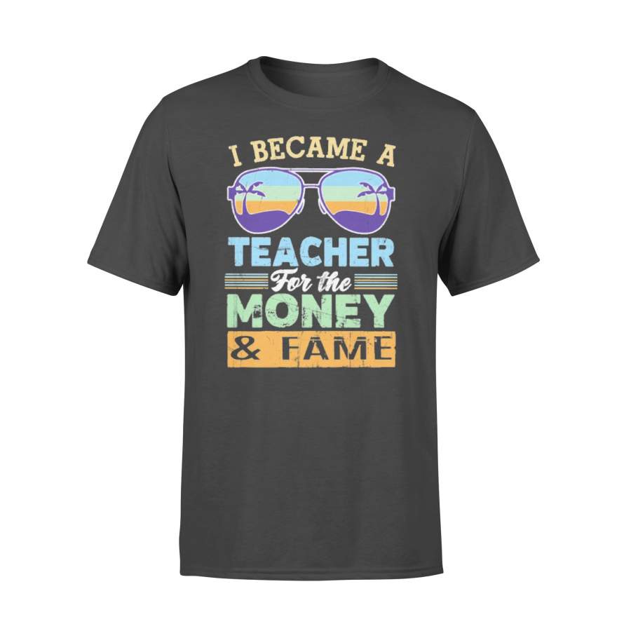 I Became A Teacher For The Money And Fame Glasses Vintage Retro T-shirt