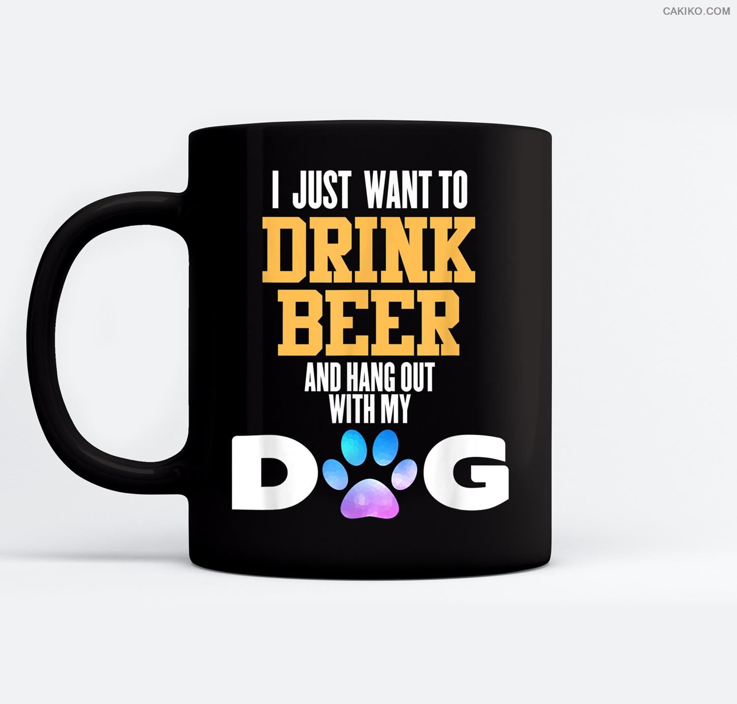 I Just Want To Drink Beer, And Hang Out With My Dog Ceramic Coffee Black Mugs
