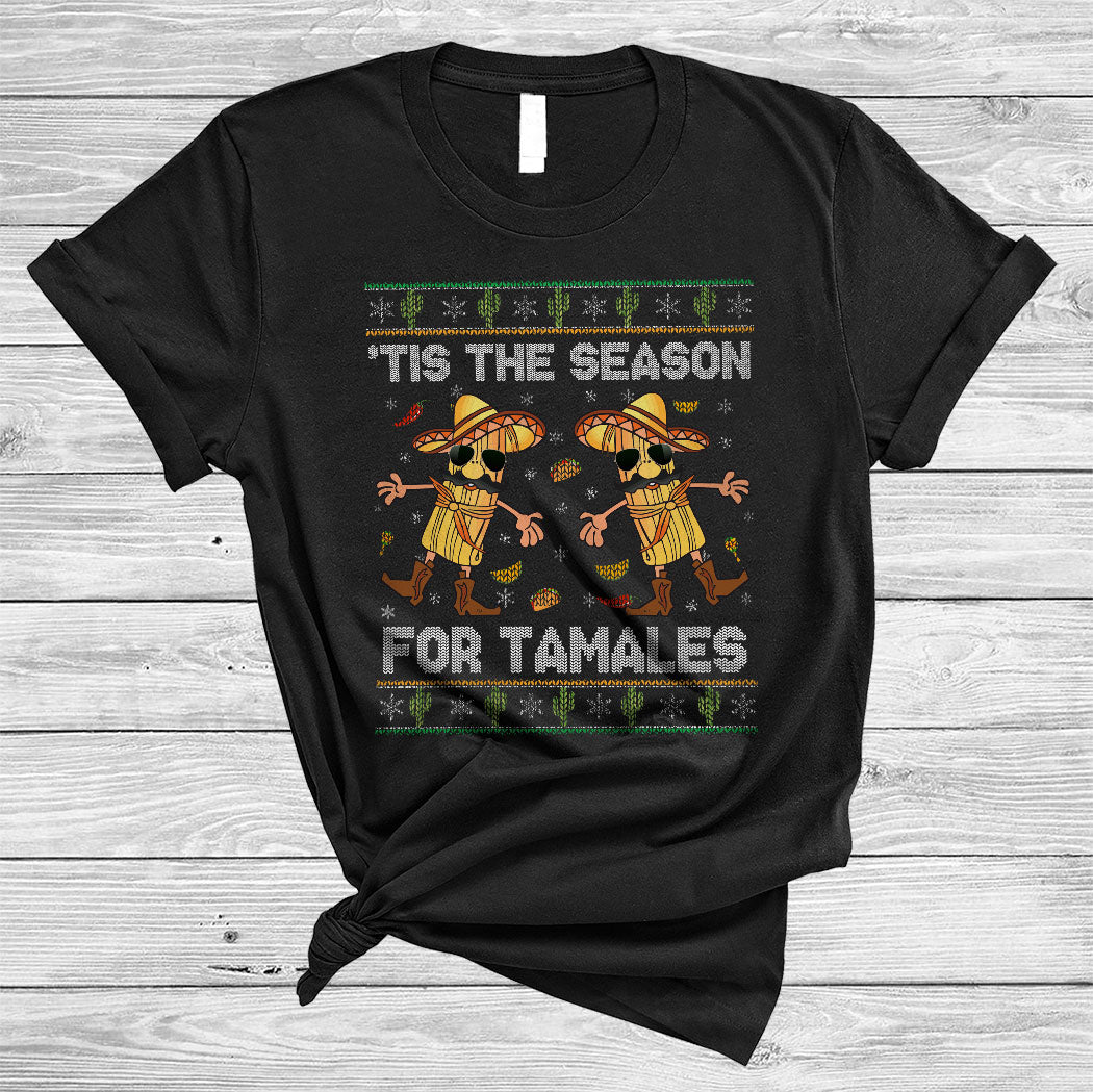 Tis The Season For Tamales Funny Christmas Sweater Mexican Food Tamales Lover Gifts T-Shirt