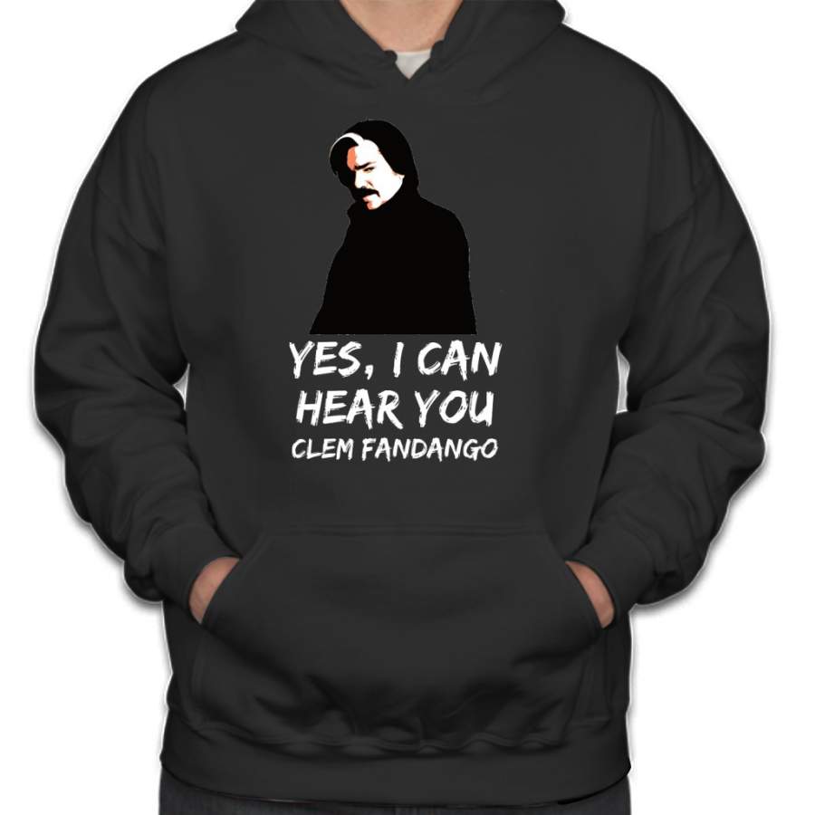 Yes, I Can Hear You Clem Fandango Hoodie