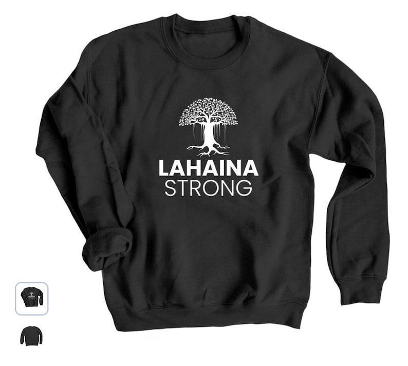 Lahaina Stay Strong Sweatshirt, All Profits Will Be Donated, Maui Wildfire Relief, Maui Sweatshirt, Support For Hawaii Fire Victims Sws1906