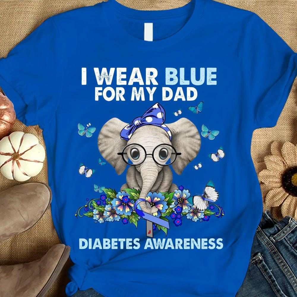 I Wear Blue For My Dad, Elephant Diabetes Awareness Support Shirt