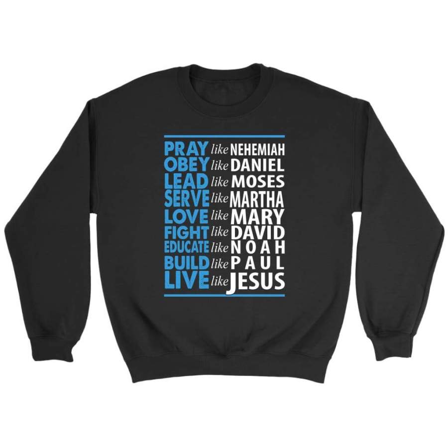 Live like Jesus christian sweatshirts