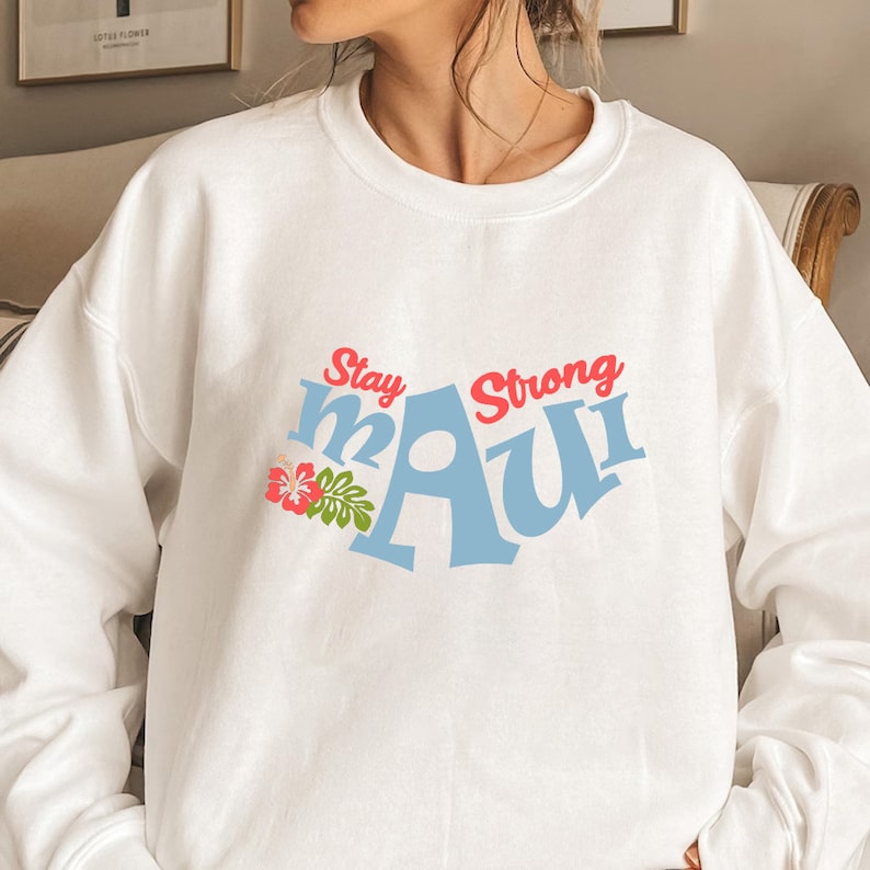 Maui Strong Sweatshirt, Hawaii Strong Sweatshirt, Ikaika Maui Strong, Hawaii Strong, Maui Wildfire Support Sweatshirt, Maui Hawaii Fires Sws2060