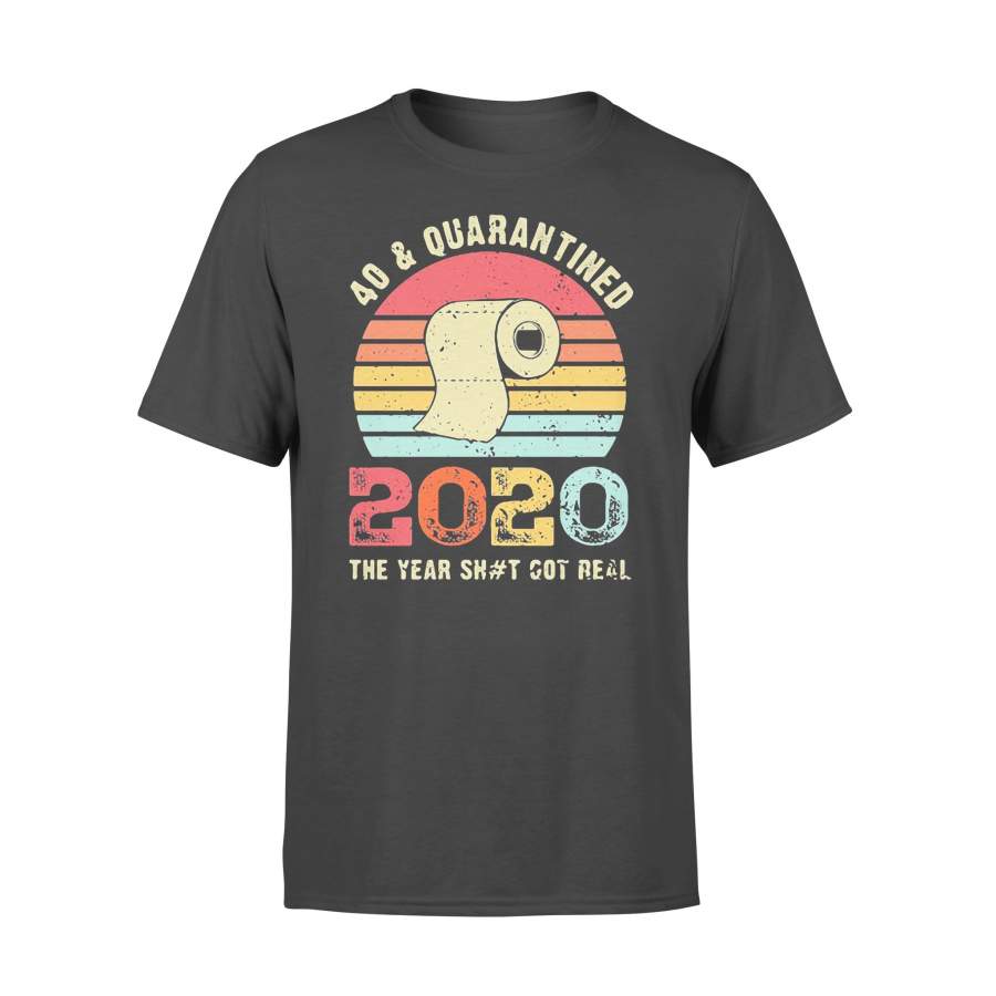40 And Quarantined 2020 The Year Shit Got Real Toilet Paper Vintage T-shirt
