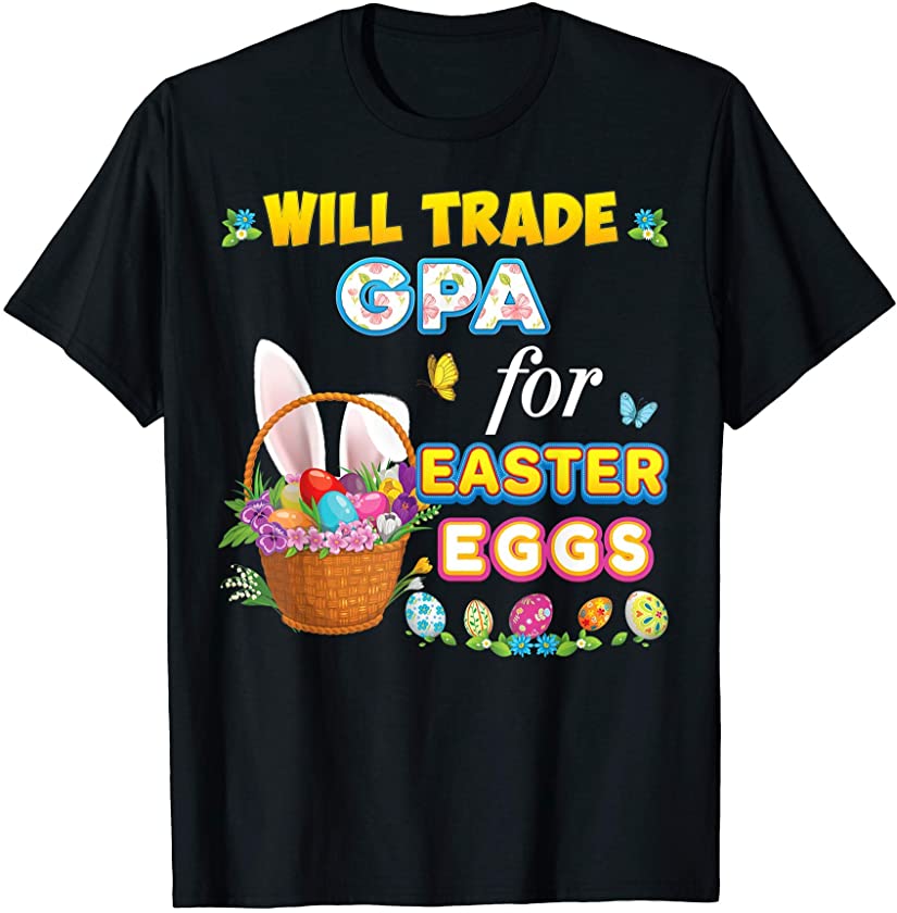 Will Trade Gpa For Easter Eggs Family Matching Bunny Day Egg T-Shirt