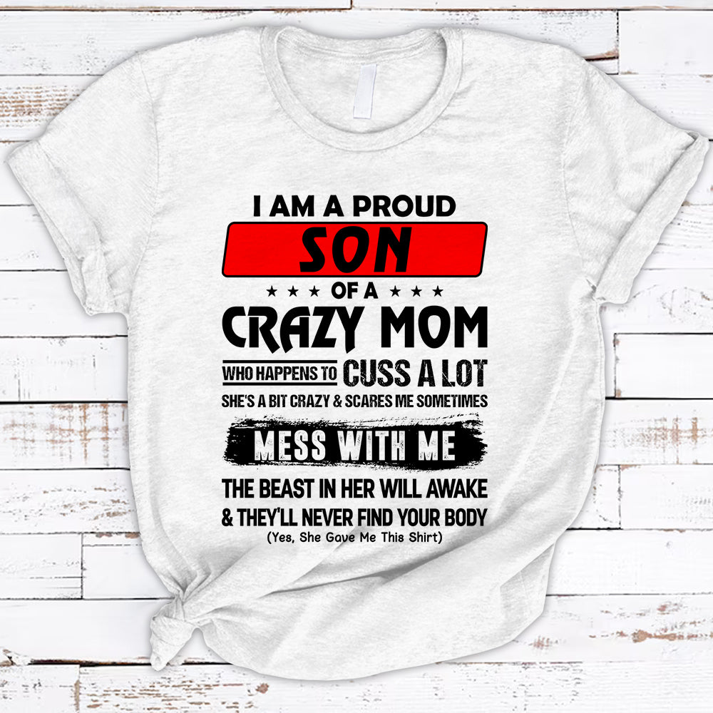 I Am A Proud Son Of A Crazy Mom Shirts For Son Hg98 Vr2 Trhn