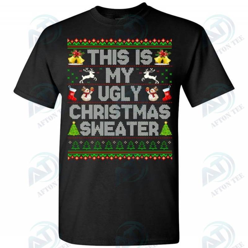 This is my Ugly Christmas Sweater – Tshirt, Adult And Youth Size