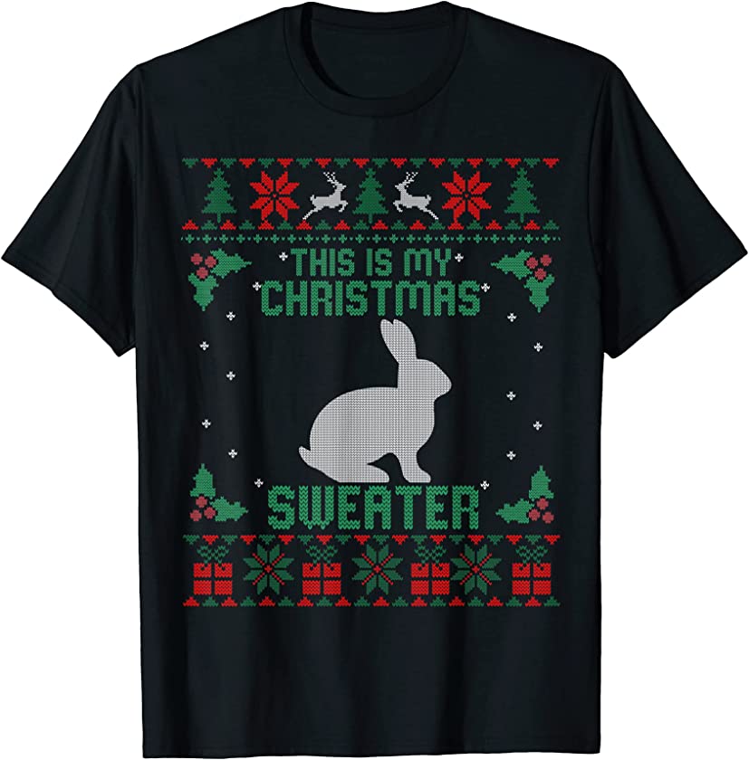 This Is My Christmas Sweater Rabbit Pet Lovers Ugly Xmas T-Shirt