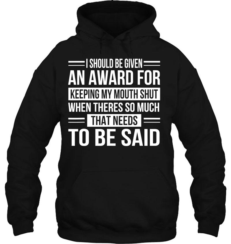 I Should Be Given An Award For Keeping My Mouth Gift Standard Hoodie