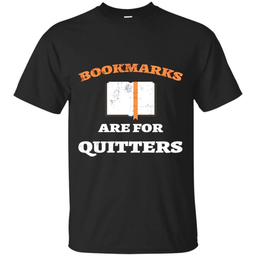 AGR Bookmarks Are For Quitters Shirt Best Gift For Book Lovers Jaq T-shirt