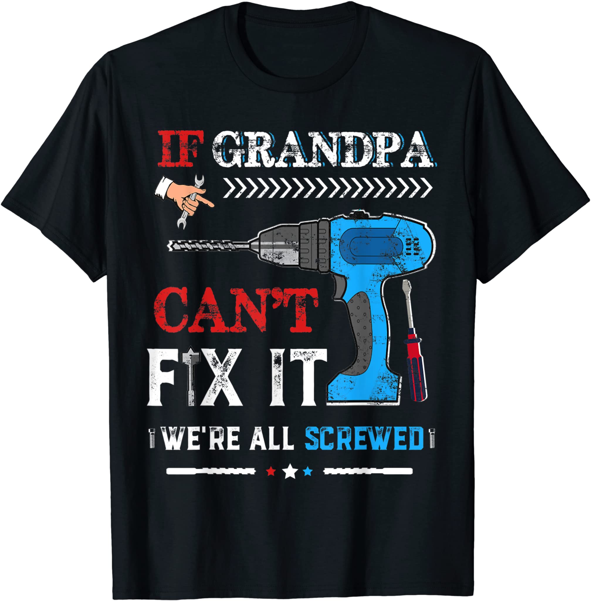 Mens If GRANDPA Cant Fix It Were All Screwed Shirt Father Day T-Shirt