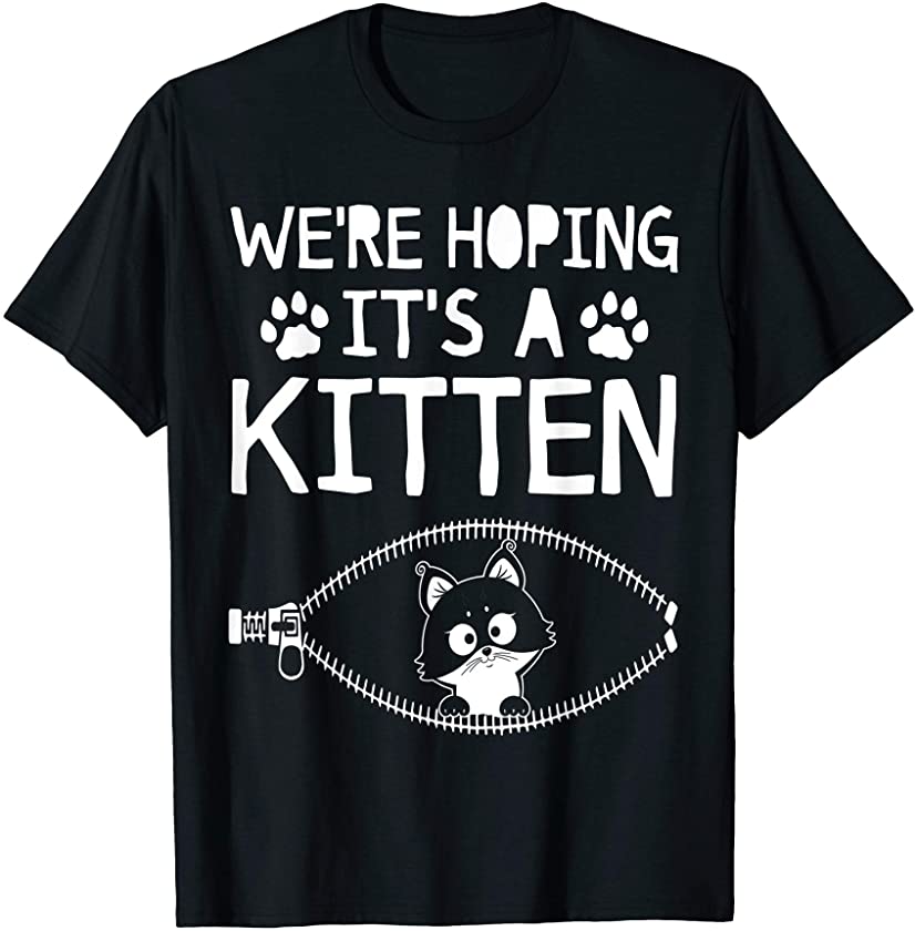 We’re Hoping It’s A Kitten Cat T-shirt Mother’s Day Gifts